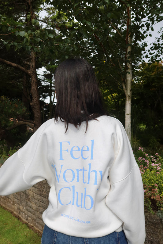 Feel Worthy Club Sweatshirt