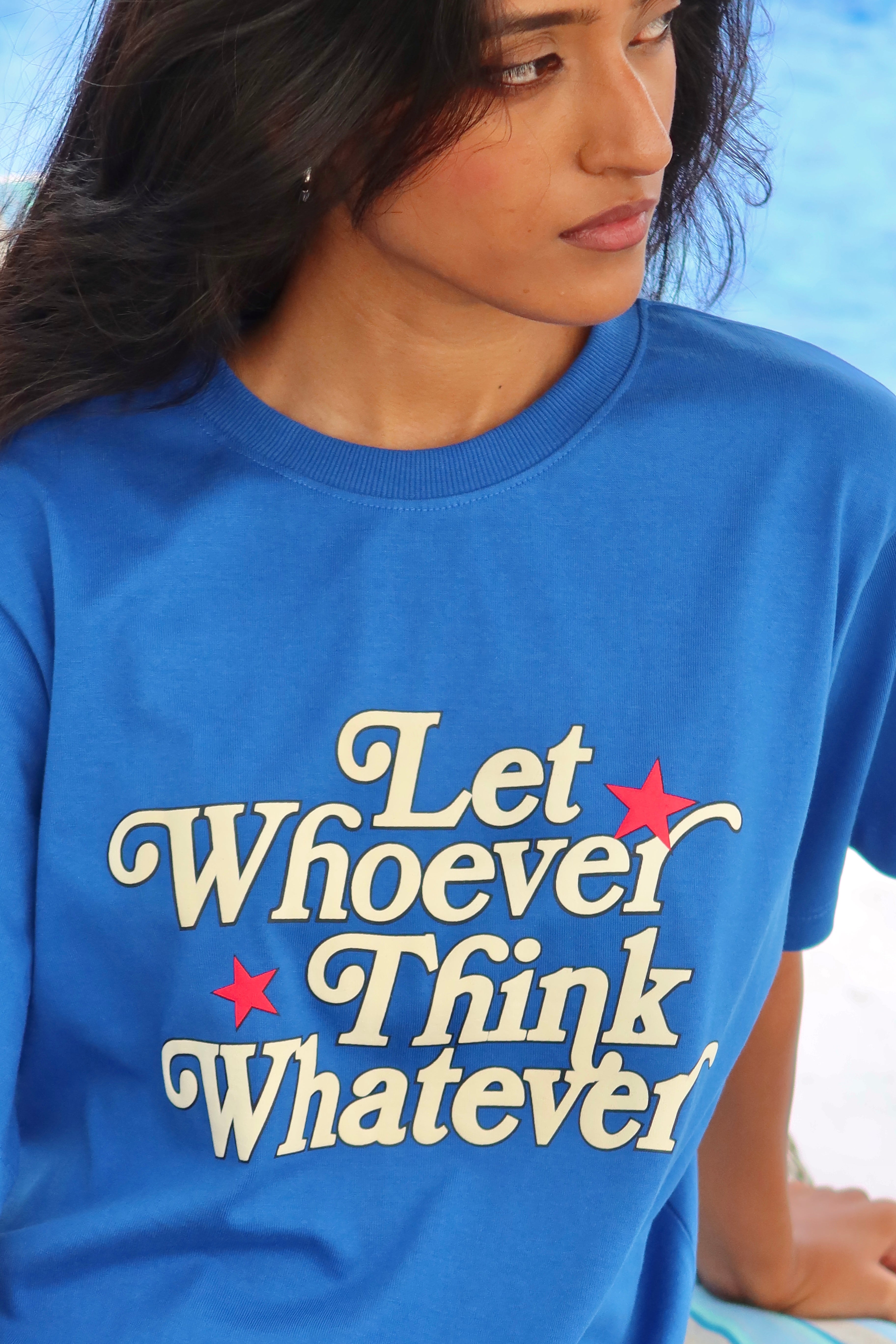 Let Whoever Think Whatever Oversized Tee
