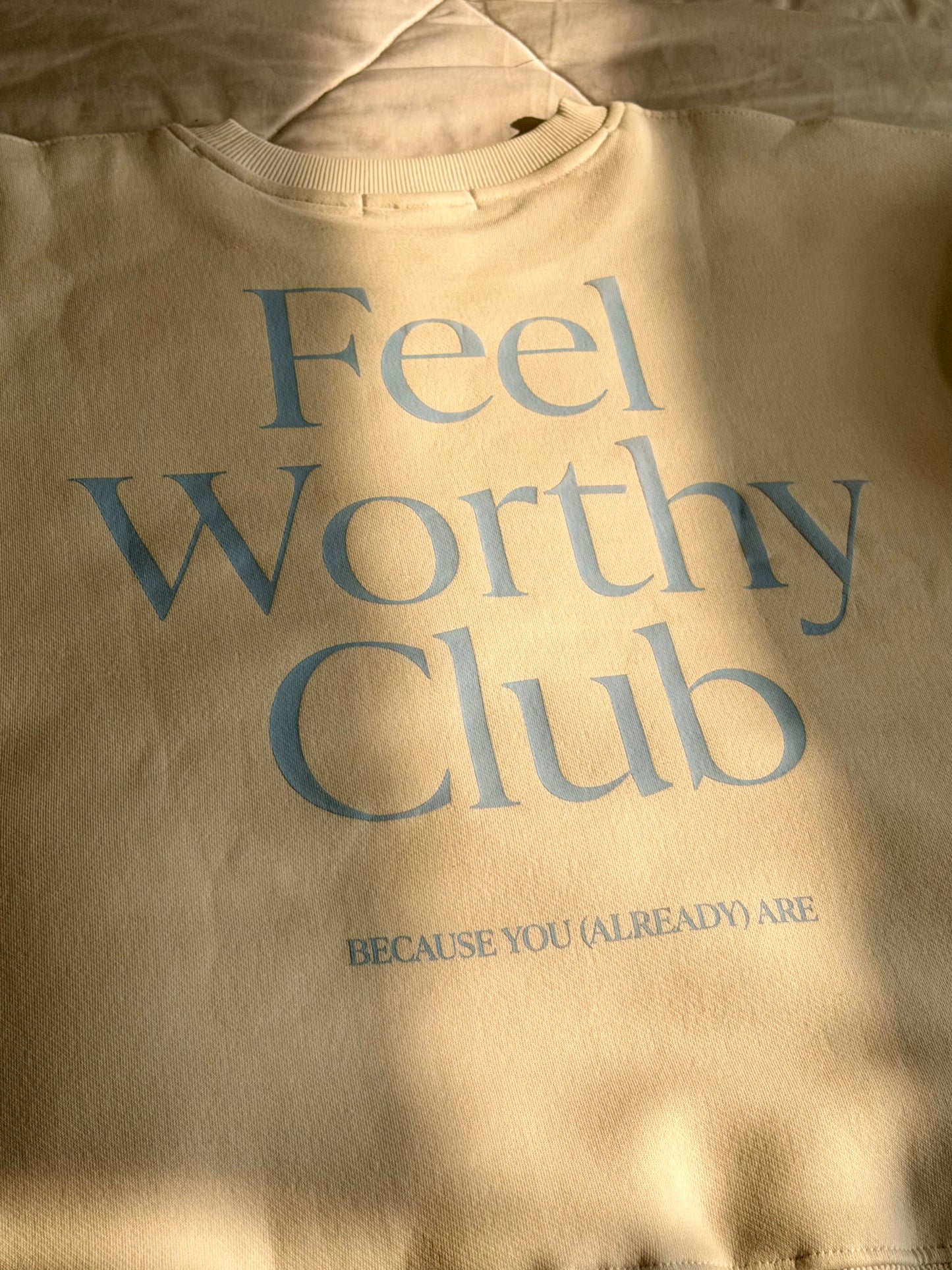 Feel Worthy Club Sweatshirt
