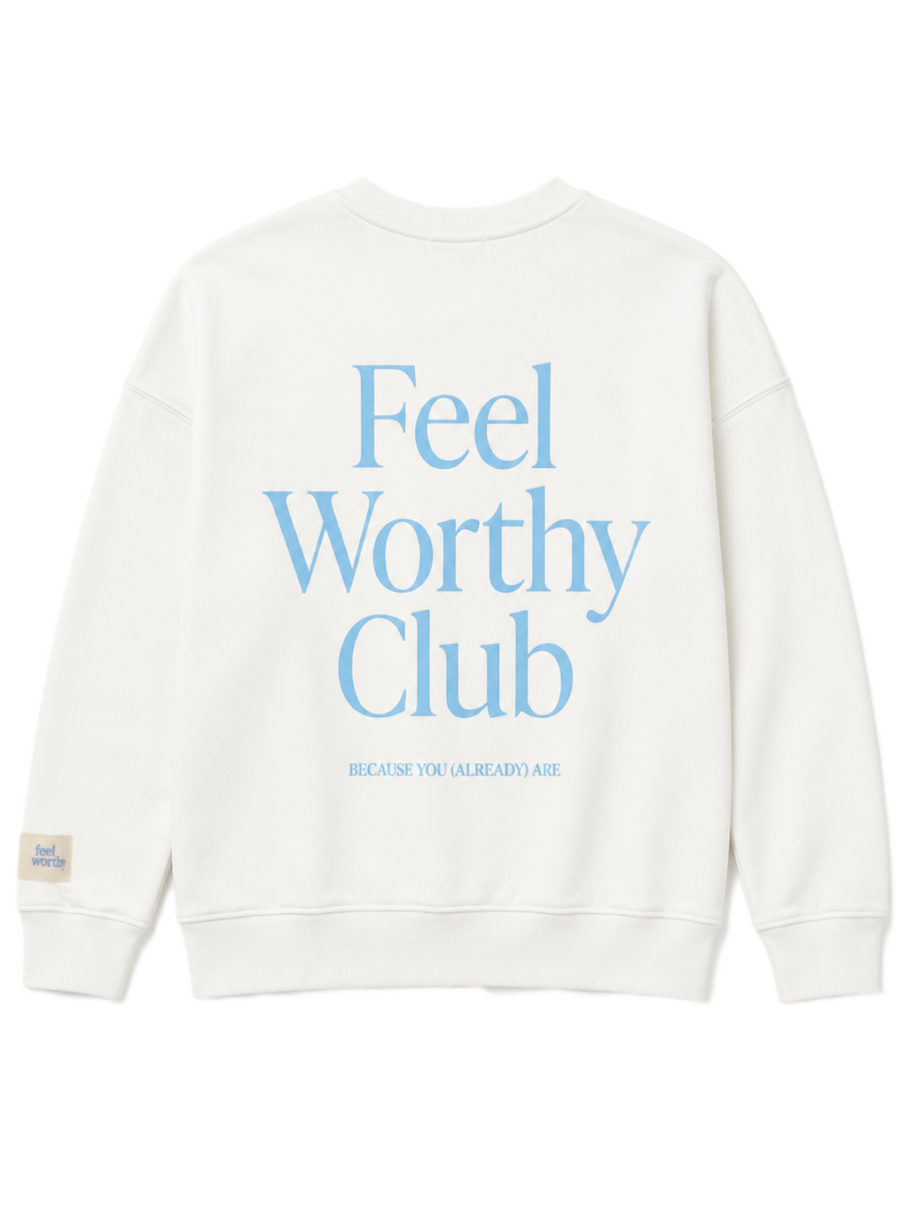 Feel Worthy Club Sweatshirt