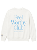 Feel Worthy Club Sweatshirt