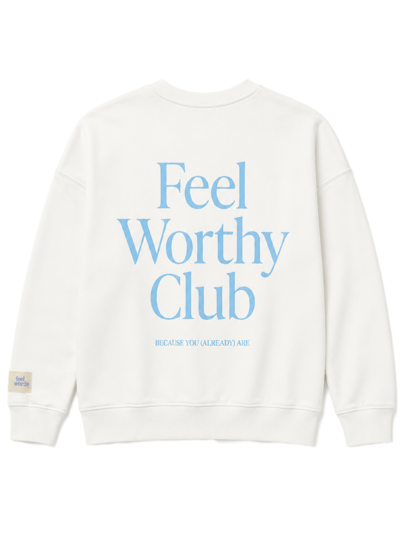 Feel Worthy Club Sweatshirt
